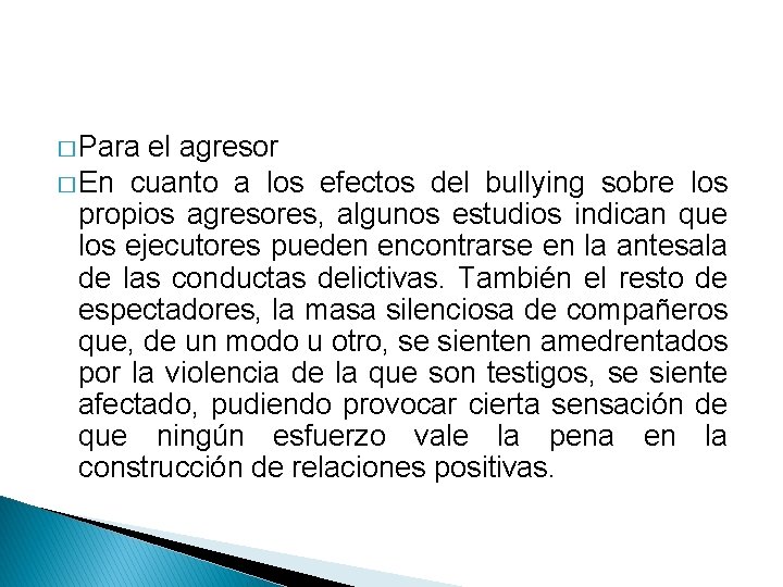 � Para el agresor � En cuanto a los efectos del bullying sobre los