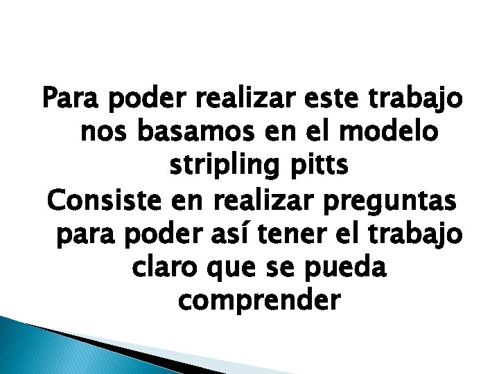 Para poder realizar este trabajo nos basamos en el modelo stripling pitts Consiste en