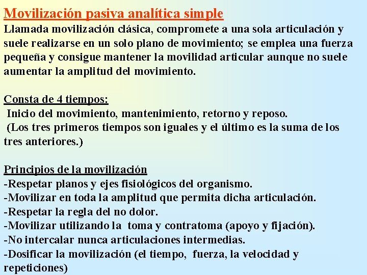 Movilización pasiva analítica simple Llamada movilización clásica, compromete a una sola articulación y suele