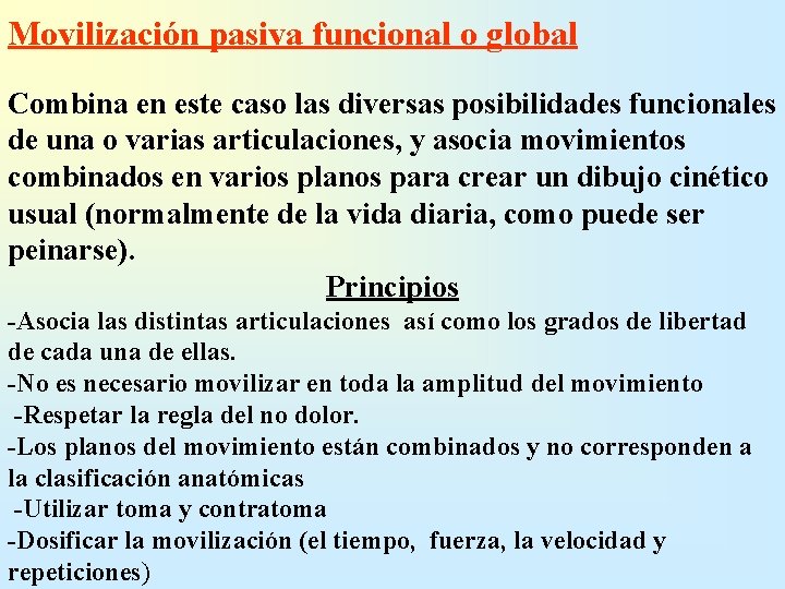 Movilización pasiva funcional o global Combina en este caso las diversas posibilidades funcionales de