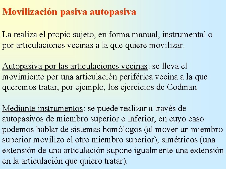 Movilización pasiva autopasiva La realiza el propio sujeto, en forma manual, instrumental o por