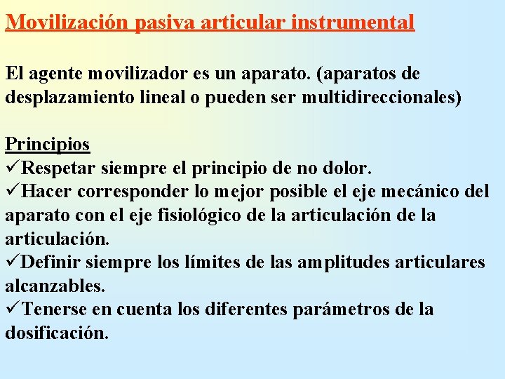 Movilización pasiva articular instrumental El agente movilizador es un aparato. (aparatos de desplazamiento lineal