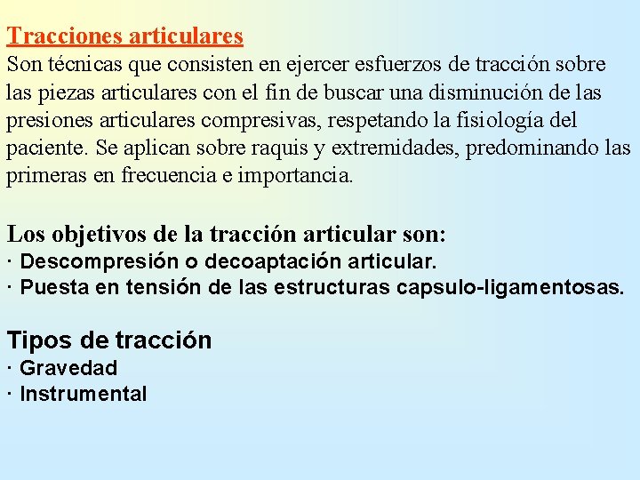 Tracciones articulares Son técnicas que consisten en ejercer esfuerzos de tracción sobre las piezas