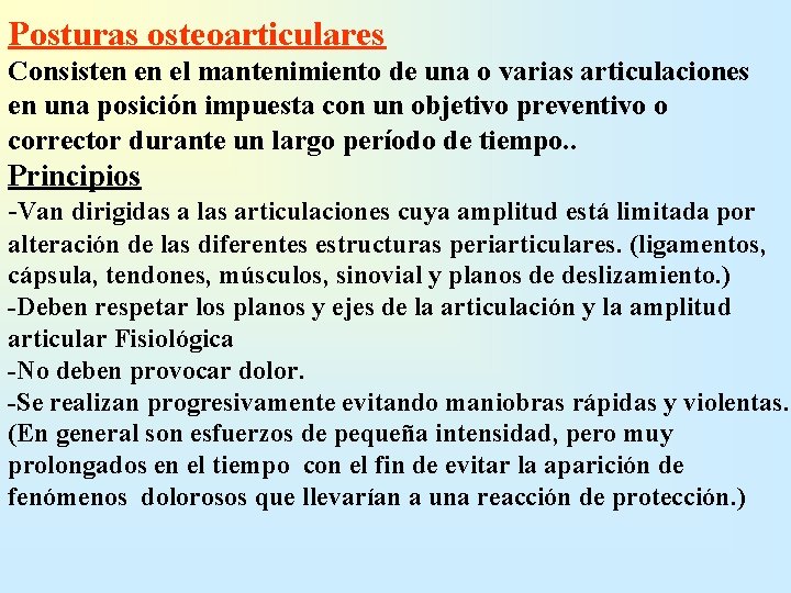 Posturas osteoarticulares Consisten en el mantenimiento de una o varias articulaciones en una posición