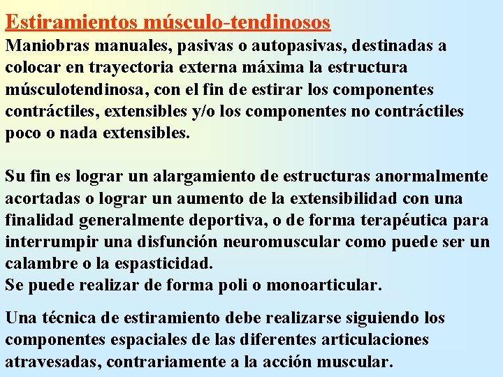 Estiramientos músculo tendinosos Maniobras manuales, pasivas o autopasivas, destinadas a colocar en trayectoria externa