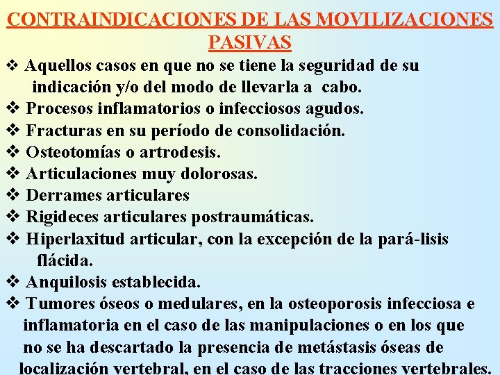 CONTRAINDICACIONES DE LAS MOVILIZACIONES PASIVAS v Aquellos casos en que no se tiene la