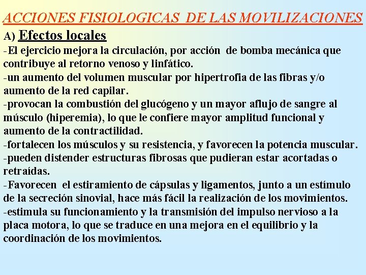 ACCIONES FISIOLOGICAS DE LAS MOVILIZACIONES A) Efectos locales El ejercicio mejora la circulación, por