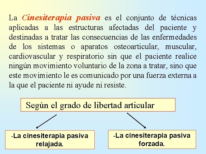 La Cinesiterapia pasiva es el conjunto de técnicas aplicadas a las estructuras afectadas del