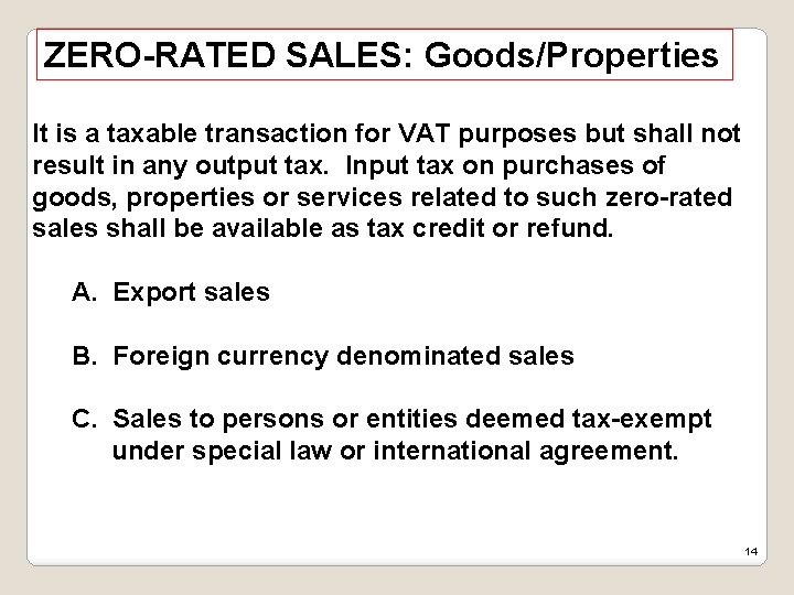 ZERO-RATED SALES: Goods/Properties It is a taxable transaction for VAT purposes but shall not