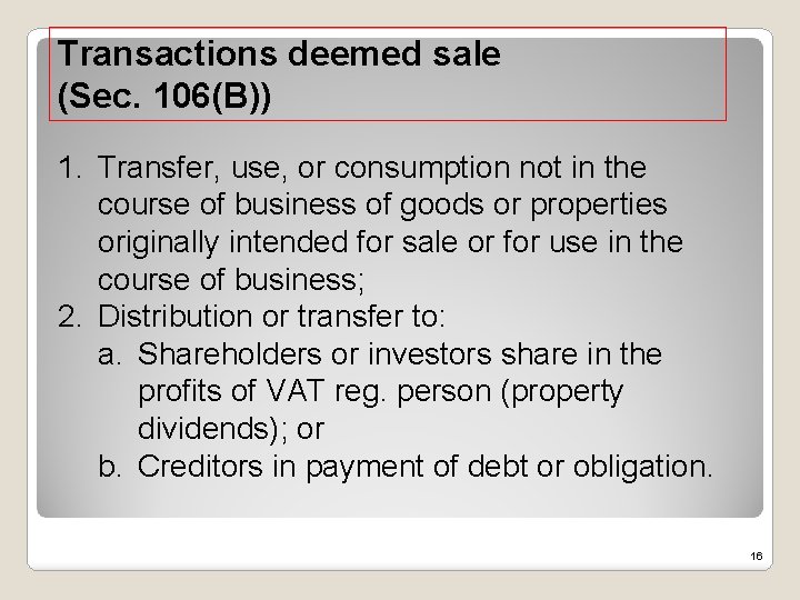 Transactions deemed sale (Sec. 106(B)) 1. Transfer, use, or consumption not in the course