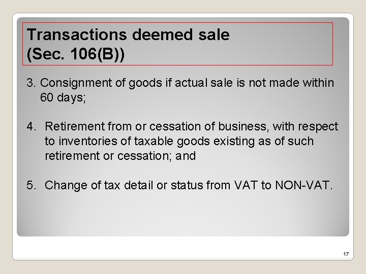 Transactions deemed sale (Sec. 106(B)) 3. Consignment of goods if actual sale is not