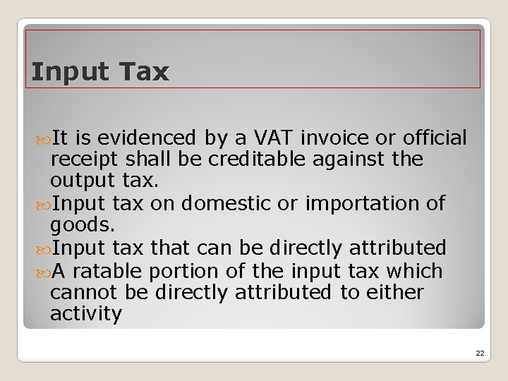 Input Tax It is evidenced by a VAT invoice or official receipt shall be