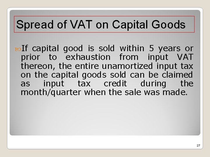 Spread of VAT on Capital Goods If capital good is sold within 5 years