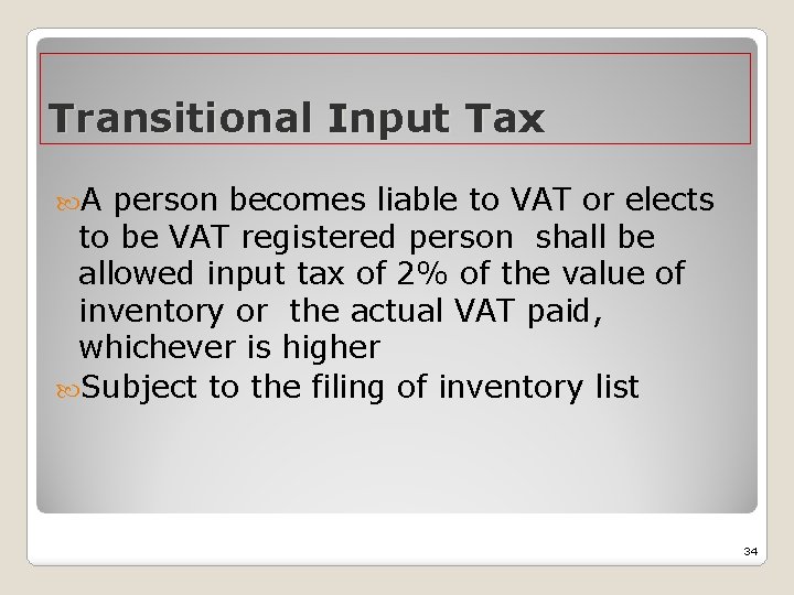Transitional Input Tax A person becomes liable to VAT or elects to be VAT