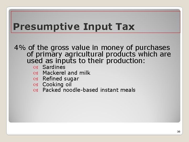 Presumptive Input Tax 4% of the gross value in money of purchases of primary
