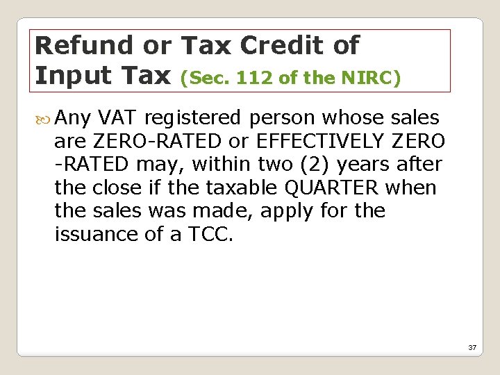 Refund or Tax Credit of Input Tax (Sec. 112 of the NIRC) Any VAT