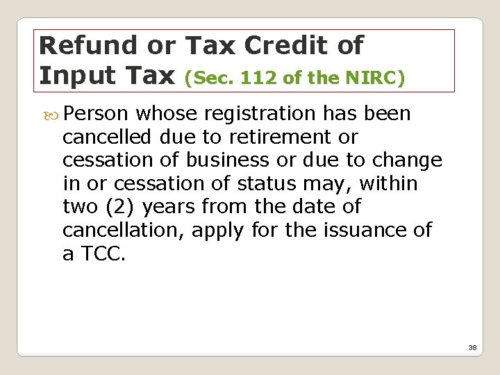 Refund or Tax Credit of Input Tax (Sec. 112 of the NIRC) Person whose