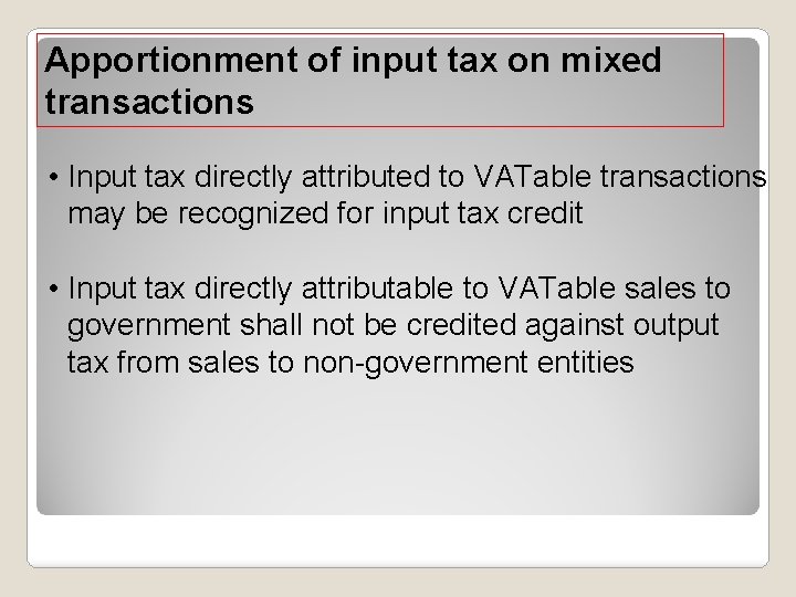 Apportionment of input tax on mixed transactions • Input tax directly attributed to VATable