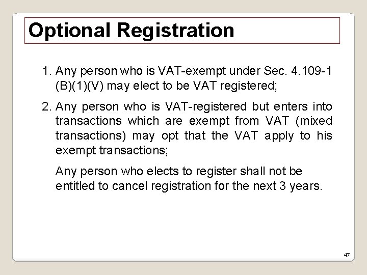 Optional Registration 1. Any person who is VAT-exempt under Sec. 4. 109 -1 (B)(1)(V)