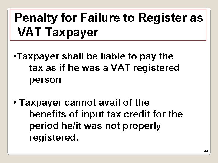 Penalty for Failure to Register as VAT Taxpayer • Taxpayer shall be liable to