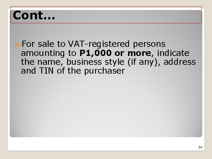 Cont… For sale to VAT-registered persons amounting to P 1, 000 or more, indicate