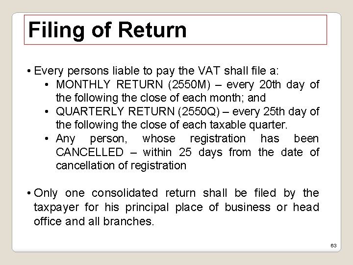 Filing of Return • Every persons liable to pay the VAT shall file a: