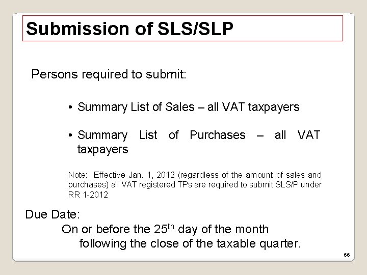 Submission of SLS/SLP Persons required to submit: • Summary List of Sales – all