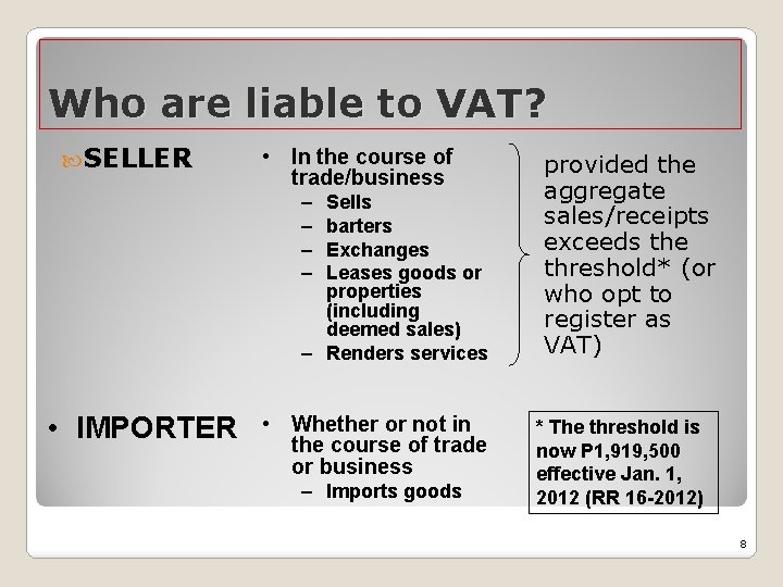 Who are liable to VAT? SELLER • In the course of trade/business – –