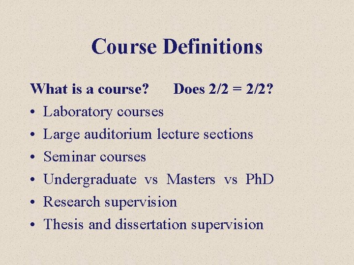 Course Definitions What is a course? Does 2/2 = 2/2? • Laboratory courses •