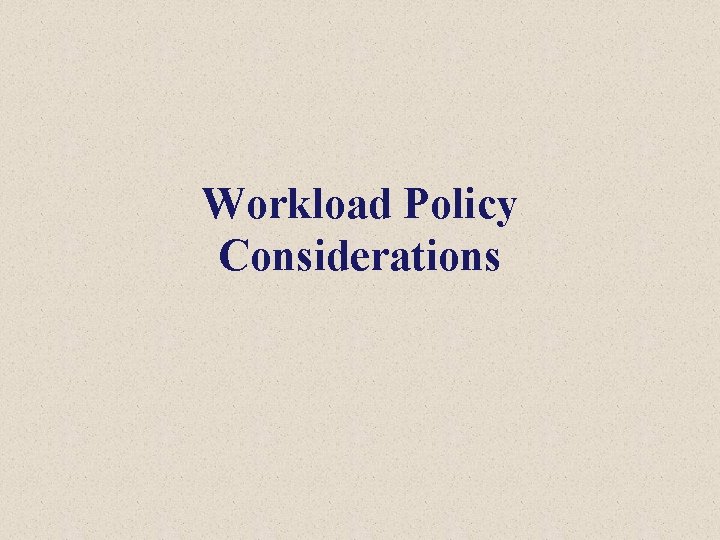 Workload Policy Considerations 