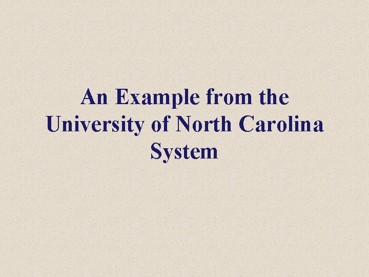 An Example from the University of North Carolina System 