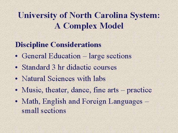 University of North Carolina System: A Complex Model Discipline Considerations • General Education –