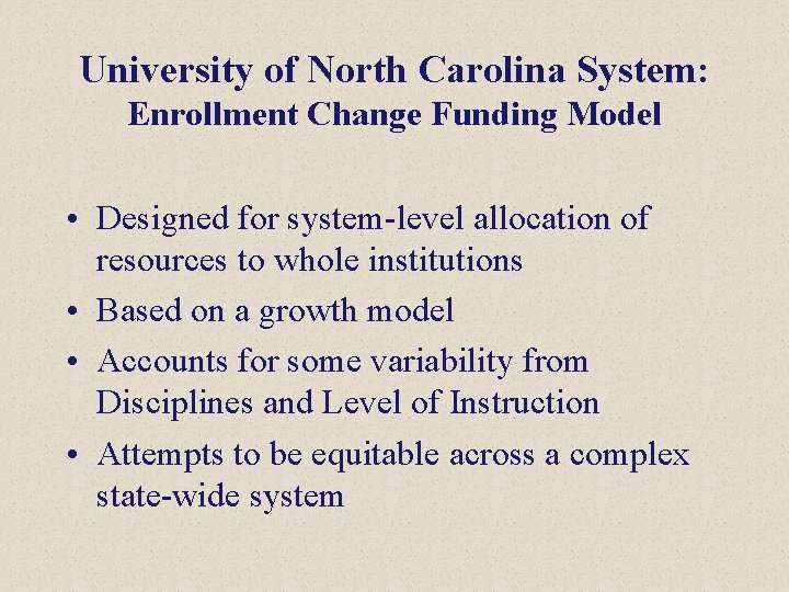 University of North Carolina System: Enrollment Change Funding Model • Designed for system-level allocation