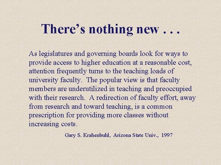 There’s nothing new. . . As legislatures and governing boards look for ways to