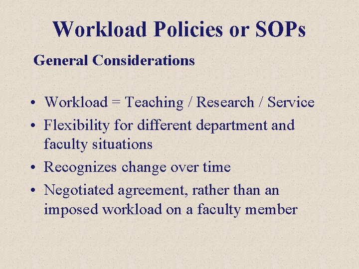 Workload Policies or SOPs General Considerations • Workload = Teaching / Research / Service