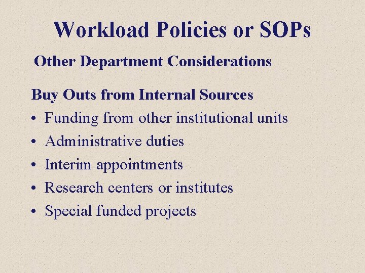 Workload Policies or SOPs Other Department Considerations Buy Outs from Internal Sources • Funding