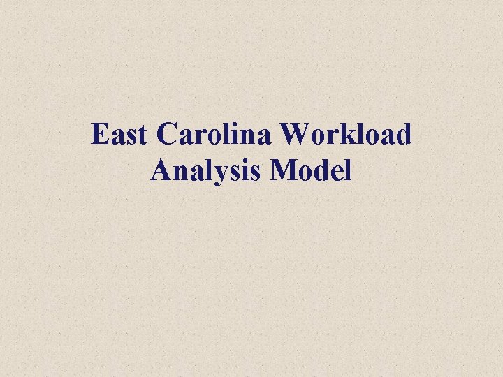 East Carolina Workload Analysis Model 