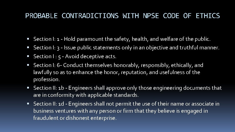 PROBABLE CONTRADICTIONS WITH NPSE CODE OF ETHICS Section I: 1 - Hold paramount the