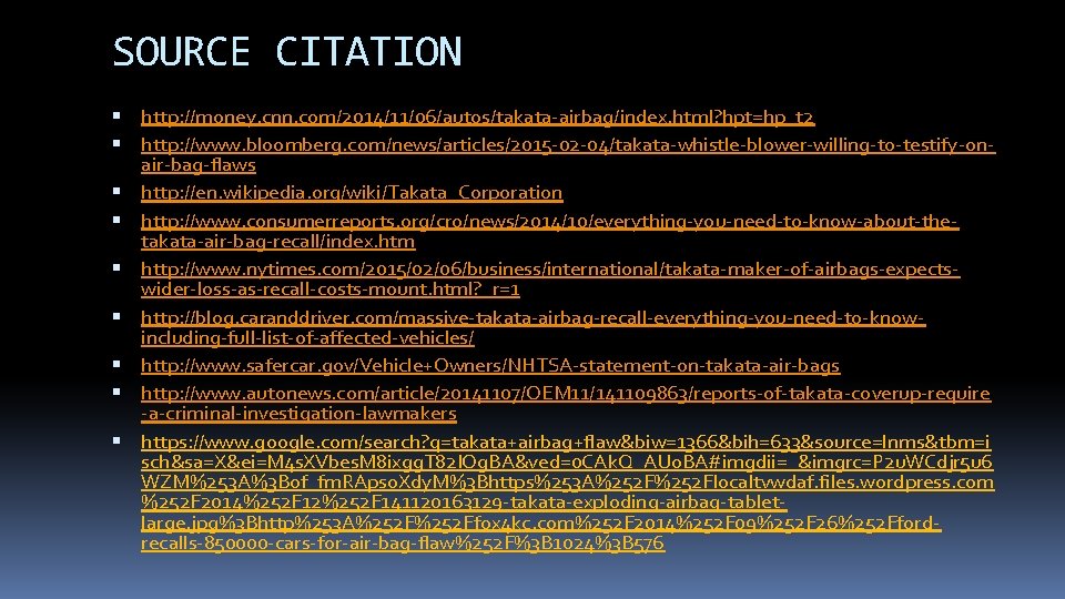 SOURCE CITATION http: //money. cnn. com/2014/11/06/autos/takata-airbag/index. html? hpt=hp_t 2 http: //www. bloomberg. com/news/articles/2015 -02