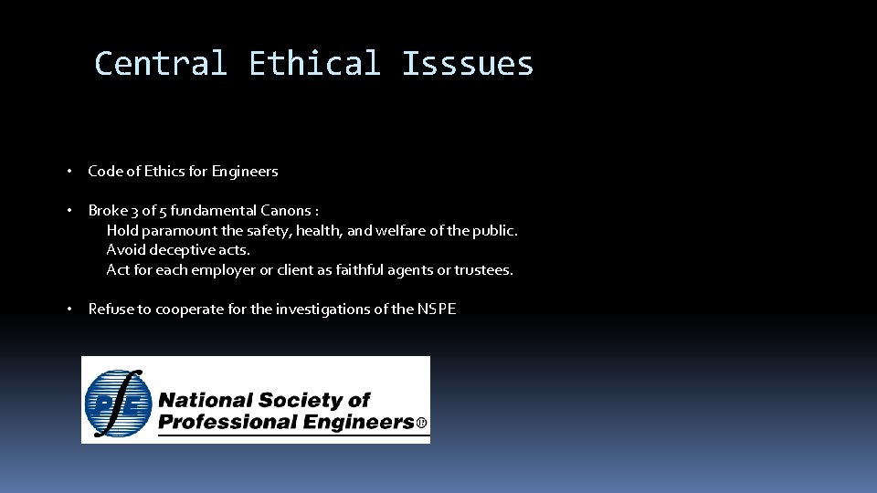 Central Ethical Isssues • Code of Ethics for Engineers • Broke 3 of 5