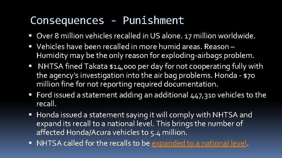 Consequences - Punishment Over 8 million vehicles recalled in US alone. 17 million worldwide.