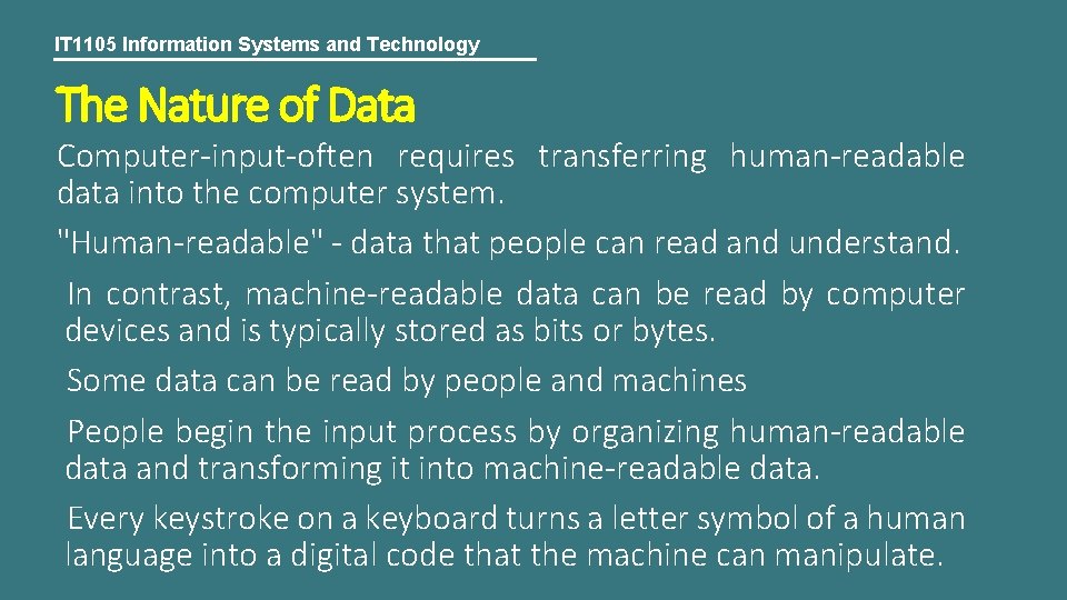 IT 1105 Information Systems and Technology The Nature of Data Computer-input-often requires transferring human-readable