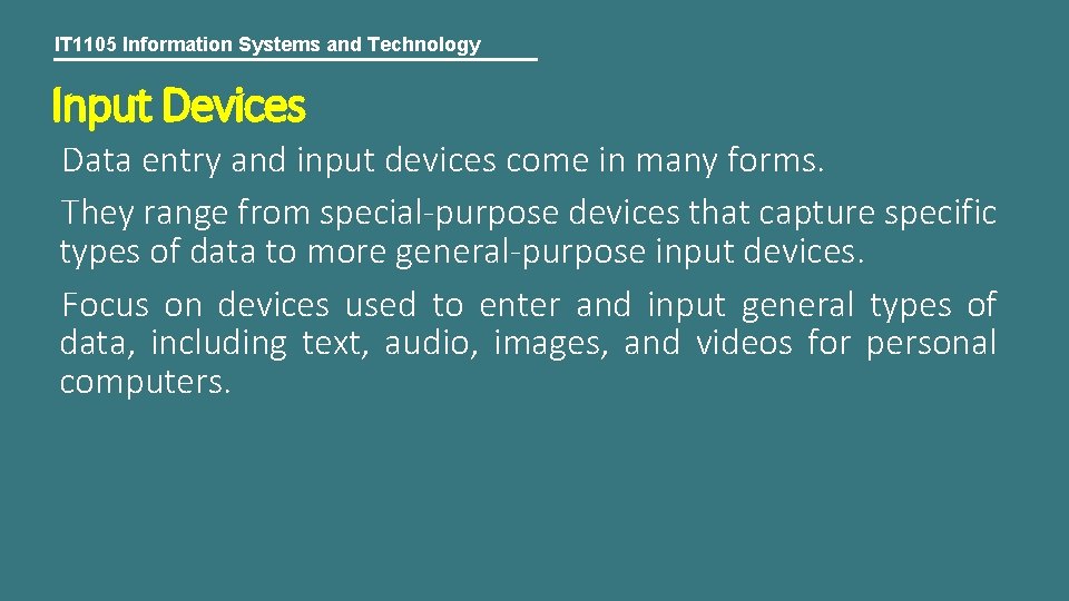 IT 1105 Information Systems and Technology Input Devices Data entry and input devices come