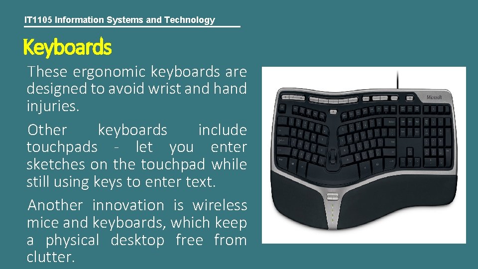 IT 1105 Information Systems and Technology Keyboards These ergonomic keyboards are designed to avoid