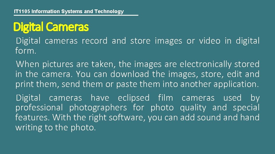 IT 1105 Information Systems and Technology Digital Cameras Digital cameras record and store images