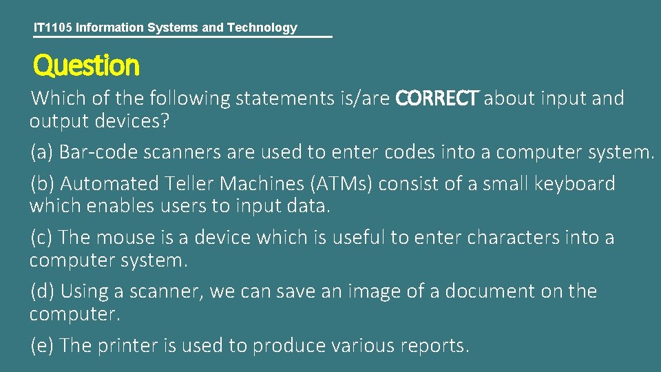 IT 1105 Information Systems and Technology Question Which of the following statements is/are CORRECT