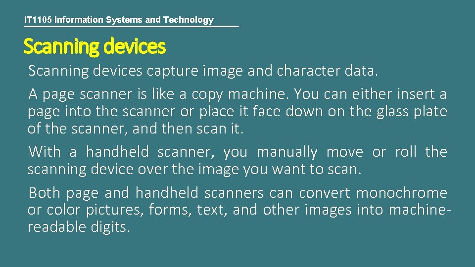 IT 1105 Information Systems and Technology Scanning devices capture image and character data. A