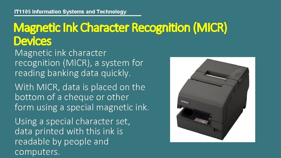 IT 1105 Information Systems and Technology Magnetic Ink Character Recognition (MICR) Devices Magnetic ink