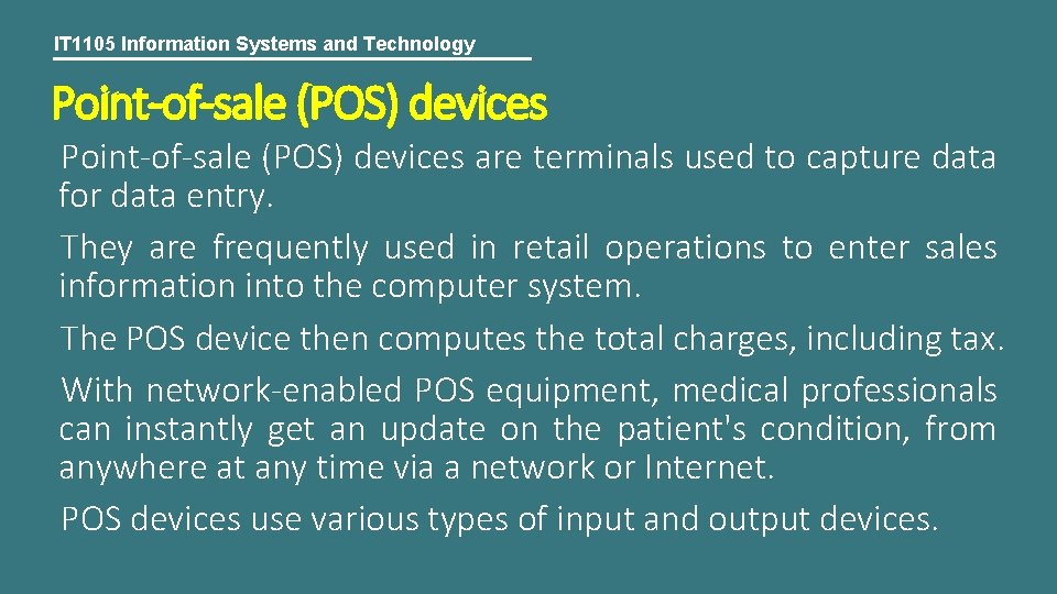 IT 1105 Information Systems and Technology Point-of-sale (POS) devices are terminals used to capture