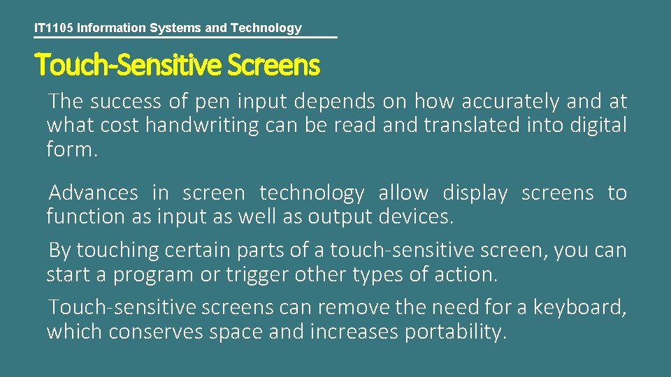 IT 1105 Information Systems and Technology Touch-Sensitive Screens The success of pen input depends